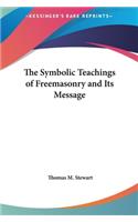 The Symbolic Teachings of Freemasonry and Its Message
