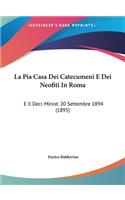 La Pia Casa Dei Catecumeni E Dei Neofiti in Roma