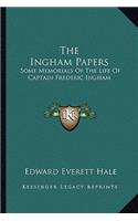 The Ingham Papers: Some Memorials Of The Life Of Captain Frederic Ingham(English)