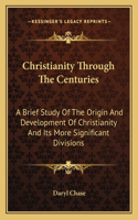 Christianity Through The Centuries