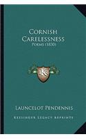 Cornish Carelessness