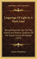 Lingerings Of Light In A Dark Land