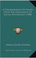 A Consideration Of Prayer From The Standpoint Of Social Psychology (1908)