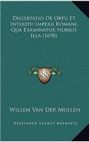 Dissertatio De Ortu Et Interitu Imperii Romani, Qua Examinatur Nobilis Illa (1698)