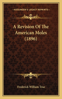 A Revision Of The American Moles (1896)
