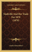 Nashville And Her Trade For 1870 (1870)