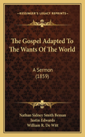 Gospel Adapted To The Wants Of The World