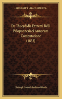 De Thucydidis Extremi Belli Peloponnesiaci Annorum Computatione (1852)