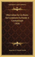 Observations Sur Les Routes Qui Conduisent Du Danube A Constantinople (1828)