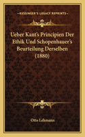 Ueber Kant's Principien Der Ethik Und Schopenhauer's Beurteilung Derselben (1880)