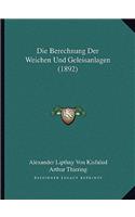 Berechnung Der Weichen Und Geleisanlagen (1892)