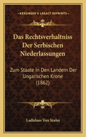 Das Rechtsverhaltniss Der Serbischen Niederlassungen