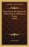 Souvenirs de Mes Chasses Et Peches Dans Le MIDI de La France (1858)