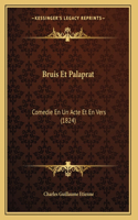 Bruis Et Palaprat: Comedie En Un Acte Et En Vers (1824)