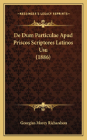 de Dum Particulae Apud Priscos Scriptores Latinos Usu (1886)