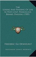 The Losing And Finding Of Life In Peer Gynt, Paracelsus, Brand, Parsifal (1909)