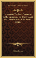Lectures On The Parts Concerned In The Operations On The Eye, And On The Structure Of The Retina (1849)