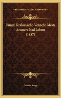 Pameti Kralovskeho Venneho Mesta Aromere Nad Labem (1887)