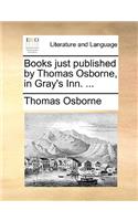 Books just published by Thomas Osborne, in Gray's Inn. ...