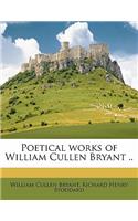 Poetical Works of William Cullen Bryant ..