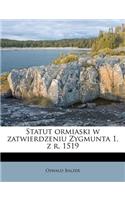 Statut Ormiaski W Zatwierdzeniu Zygmunta 1. Z R. 1519