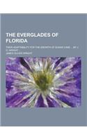 The Everglades of Florida; Their Adaptability for the Growth of Sugar Cane ... by J. O. Wright ...