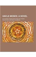 Uncle Moses; Authorized Translation from the Yiddish: (English)