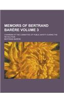 Memoirs of Bertrand Barere; Chairman of the Committee of Public Safety During the Revolution Volume 3