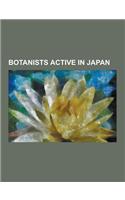 Botanists Active in Japan: Adrien Rene Franchet, Andreas Cleyer, Barnaby Miln, Bunz Hayata, Carl Peter Thunberg, Charles Maries, Engelbert Kaempf