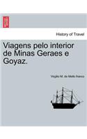 Viagens Pelo Interior de Minas Geraes E Goyaz.