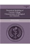 Theoretical Modeling of Current-Voltage Characteristics of Biological Ion Channels