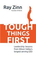 Tough Things First: Leadership Lessons from Silicon Valley's Longest Serving CEO