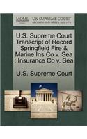 U.S. Supreme Court Transcript of Record Springfield Fire & Marine Ins Co V. Sea