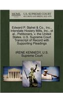 Edward P. Stahel & Co., Inc., Interstate Hosiery Mills, Inc., et al., Petitioners, V. the United States. U.S. Supreme Court Transcript of Record with Supporting Pleadings