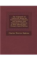 The Argonauts of California: Being the Reminiscences of Scenes and Incidents That Occurred in California in Early Mining Days - Primary Source Edit: Being the Reminiscences of Scenes and Incidents That Occurred in California in Early Mining Days - Primary Source Edit