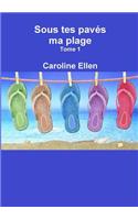 Sous Tes Paves Ma Plage (Tome 1)