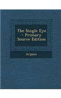 The Single Eye - Primary Source Edition