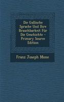 Die Gallische Sprache Und Ihre Brauchbarkeit Fur Die Geschichte