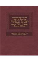 Proceedings in the Court of the Star Chamber in the Reigns of Henry VII. and Henry VIII.