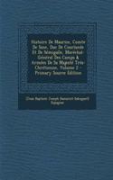Histoire de Maurice, Comte de Saxe, Duc de Courlande Et de Semigalle, Marechal-General Des Camps & Armees de Sa Majeste Tres-Chretienne, Volume 2 - Primary Source Edition