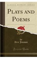 Plays and Poems (Classic Reprint)