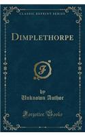 Dimplethorpe (Classic Reprint)