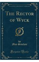 The Rector of Wyck (Classic Reprint): (English)