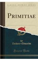 Primitiae (Classic Reprint)