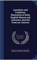 Anecdotes and Traditions, Illustrative of Early English History and Literature, Derived From ms. Sources