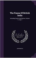 The Fauna Of British India: Including Ceylon And Burma, Volume 11, Part 1