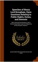 Speeches of Henry Lord Brougham, Upon Questions Relating to Public Rights, Duties, and Interests: With Historical Introductions, and a Critical Dissertation Upon the Eloquence of the Ancients, Volume 1