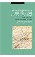 Emergence of a National Market in Spain, 1650-1800: Trade Networks, Foreign Powers and the State