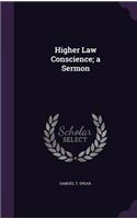 Higher Law Conscience; a Sermon