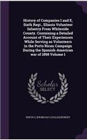 History of Companies I and E, Sixth Regt., Illinois Volunteer Infantry From Whiteside County. Containing a Detailed Account of Their Experiences While Serving as Volunteers in the Porto Rican Campaign During the Spanish-American war of 1898 Volume